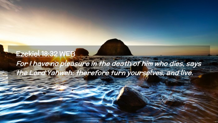 Picture 02 - Ezekiel 18:32 WEB Desktop Wallpaper - For I have no pleasure in the death of him who - Desktop Bible Verse Wallpaper