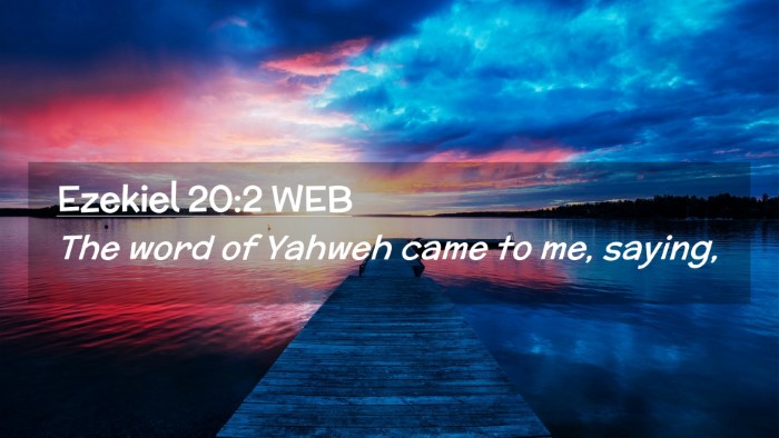Picture 02 - Ezekiel 20:2 WEB Desktop Wallpaper - The word of Yahweh came to me, - Desktop Bible Verse Wallpaper