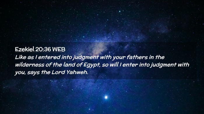Picture 02 - Ezekiel 20:36 WEB Desktop Wallpaper - Like as I entered into judgment with your fathers - Desktop Bible Verse Wallpaper