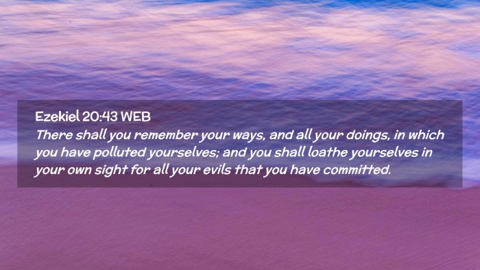 Picture 02 - Ezekiel 20:43 WEB Desktop Wallpaper - There shall you remember your ways, and all your - Desktop Bible Verse Wallpaper
