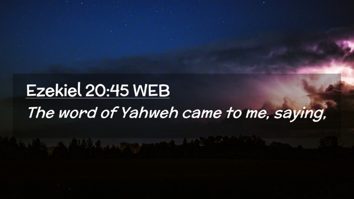 Picture 02 - Ezekiel 20:45 WEB Desktop Wallpaper - The word of Yahweh came to me, - Desktop Bible Verse Wallpaper