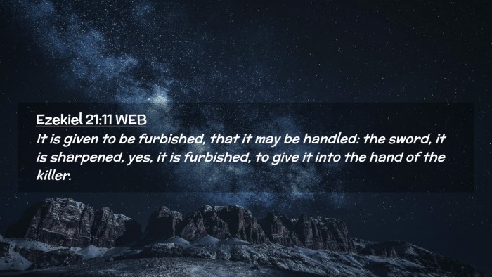 Picture 02 - Ezekiel 21:11 WEB Desktop Wallpaper - It is given to be furbished, that it may be - Desktop Bible Verse Wallpaper