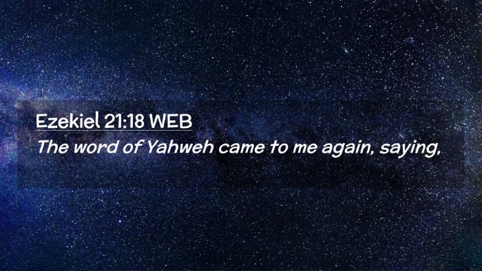 Picture 02 - Ezekiel 21:18 WEB Desktop Wallpaper - The word of Yahweh came to me again, - Desktop Bible Verse Wallpaper
