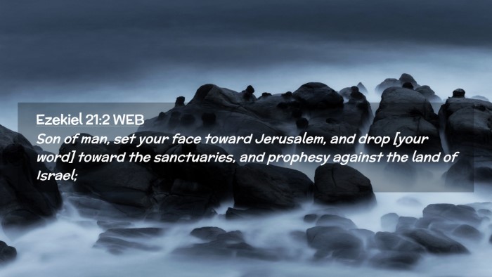 Picture 02 - Ezekiel 21:2 WEB Desktop Wallpaper - Son of man, set your face toward Jerusalem, and - Desktop Bible Verse Wallpaper