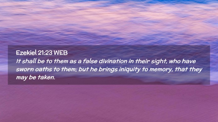 Picture 02 - Ezekiel 21:23 WEB Desktop Wallpaper - It shall be to them as a false divination in - Desktop Bible Verse Wallpaper