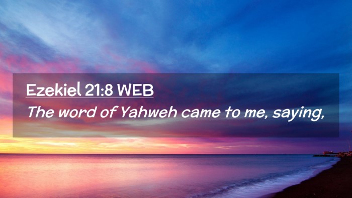 Picture 02 - Ezekiel 21:8 WEB Desktop Wallpaper - The word of Yahweh came to me, - Desktop Bible Verse Wallpaper