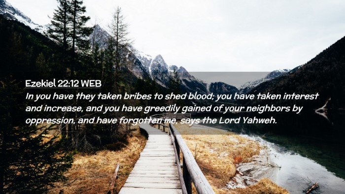 Picture 02 - Ezekiel 22:12 WEB Desktop Wallpaper - In you have they taken bribes to shed blood; you - Desktop Bible Verse Wallpaper