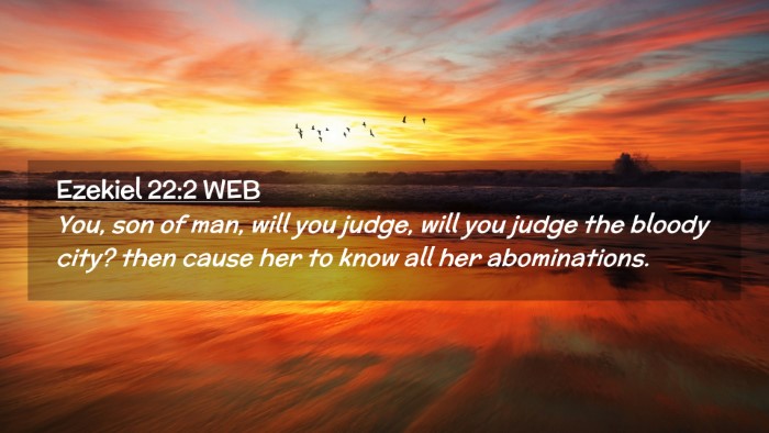 Picture 02 - Ezekiel 22:2 WEB Desktop Wallpaper - You, son of man, will you judge, will you judge - Desktop Bible Verse Wallpaper