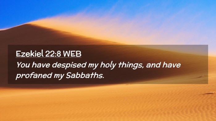 Picture 02 - Ezekiel 22:8 WEB Desktop Wallpaper - You have despised my holy things, and have - Desktop Bible Verse Wallpaper
