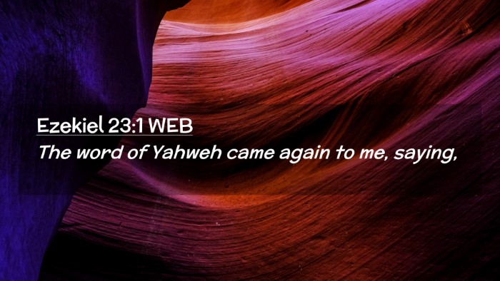 Picture 02 - Ezekiel 23:1 WEB Desktop Wallpaper - The word of Yahweh came again to me, - Desktop Bible Verse Wallpaper