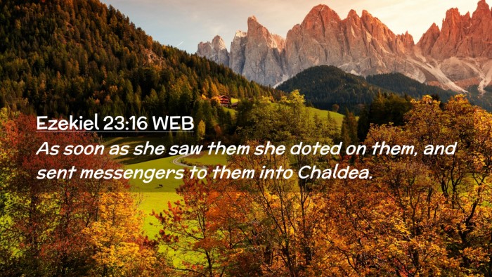 Picture 02 - Ezekiel 23:16 WEB Desktop Wallpaper - As soon as she saw them she doted on them, and - Desktop Bible Verse Wallpaper