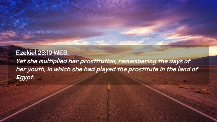 Picture 02 - Ezekiel 23:19 WEB Desktop Wallpaper - Yet she multiplied her prostitution, remembering - Desktop Bible Verse Wallpaper