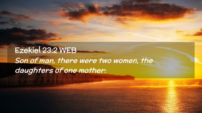 Picture 02 - Ezekiel 23:2 WEB Desktop Wallpaper - Son of man, there were two women, the daughters - Desktop Bible Verse Wallpaper