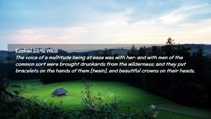 Picture 02 - Ezekiel 23:42 WEB Desktop Wallpaper - The voice of a multitude being at ease was with - Desktop Bible Verse Wallpaper