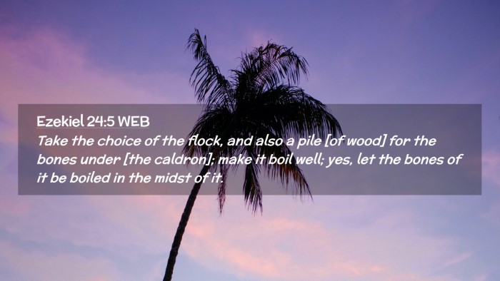 Picture 02 - Ezekiel 24:5 WEB Desktop Wallpaper - Take the choice of the flock, and also a pile [of - Desktop Bible Verse Wallpaper