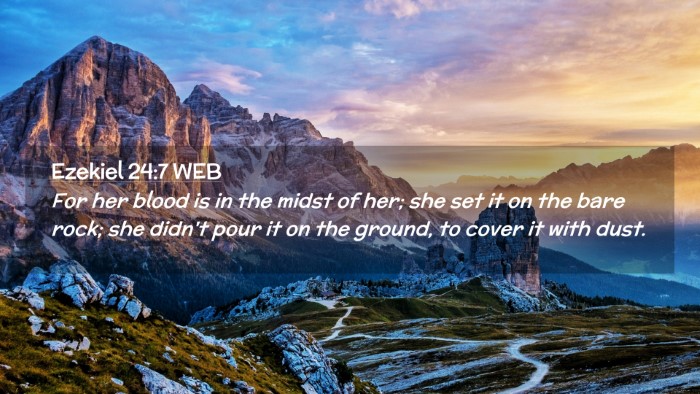 Picture 02 - Ezekiel 24:7 WEB Desktop Wallpaper - For her blood is in the midst of her; she set it - Desktop Bible Verse Wallpaper