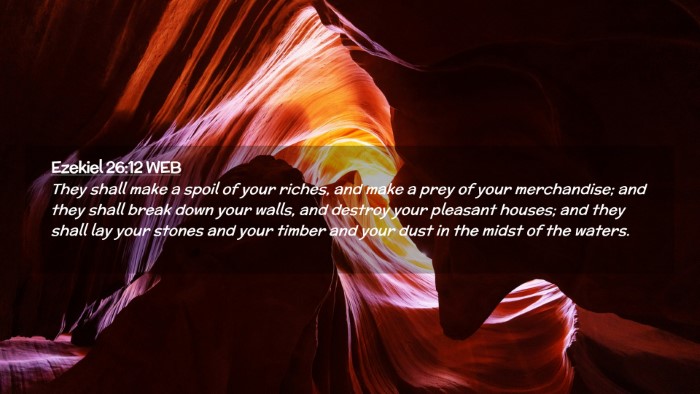 Picture 02 - Ezekiel 26:12 WEB Desktop Wallpaper - They shall make a spoil of your riches, and make - Desktop Bible Verse Wallpaper