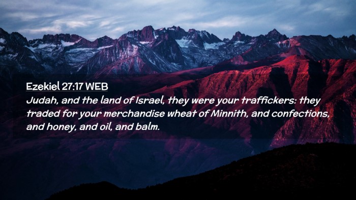 Picture 02 - Ezekiel 27:17 WEB Desktop Wallpaper - Judah, and the land of Israel, they were your - Desktop Bible Verse Wallpaper