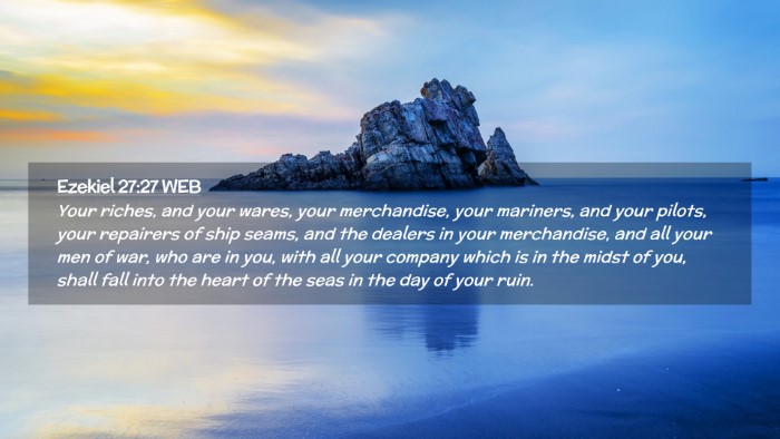 Picture 02 - Ezekiel 27:27 WEB Desktop Wallpaper - Your riches, and your wares, your merchandise, - Desktop Bible Verse Wallpaper