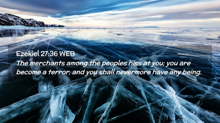 Picture 02 - Ezekiel 27:36 WEB Desktop Wallpaper - The merchants among the peoples hiss at you; you - Desktop Bible Verse Wallpaper