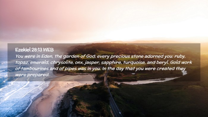 Picture 02 - Ezekiel 28:13 WEB Desktop Wallpaper - You were in Eden, the garden of God; every - Desktop Bible Verse Wallpaper