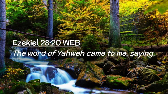 Picture 02 - Ezekiel 28:20 WEB Desktop Wallpaper - The word of Yahweh came to me, - Desktop Bible Verse Wallpaper