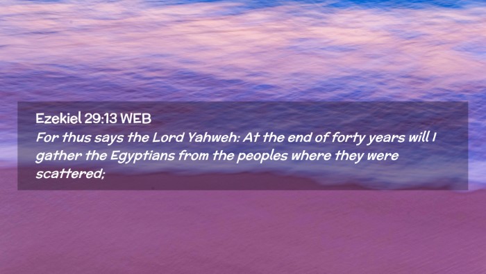Picture 02 - Ezekiel 29:13 WEB Desktop Wallpaper - For thus says the Lord Yahweh: At the end of - Desktop Bible Verse Wallpaper