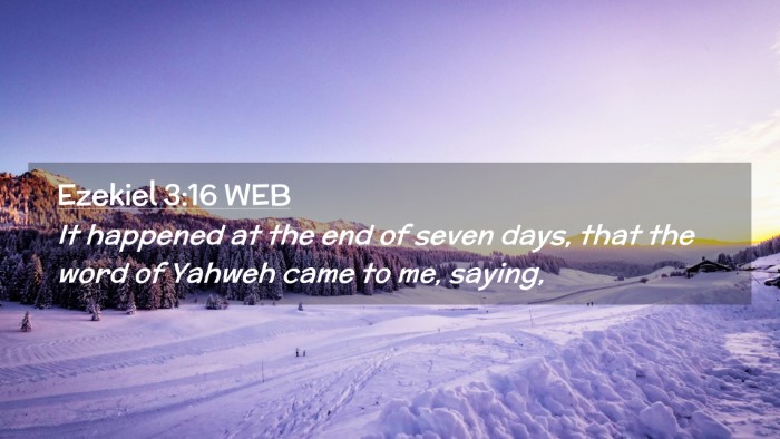 Picture 02 - Ezekiel 3:16 WEB Desktop Wallpaper - It happened at the end of seven days, that the - Desktop Bible Verse Wallpaper