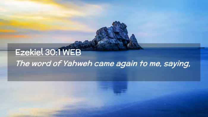 Picture 02 - Ezekiel 30:1 WEB Desktop Wallpaper - The word of Yahweh came again to me, - Desktop Bible Verse Wallpaper