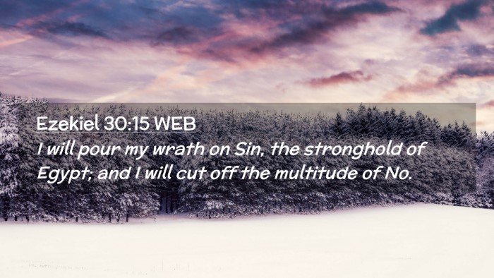 Picture 02 - Ezekiel 30:15 WEB Desktop Wallpaper - I will pour my wrath on Sin, the stronghold of - Desktop Bible Verse Wallpaper