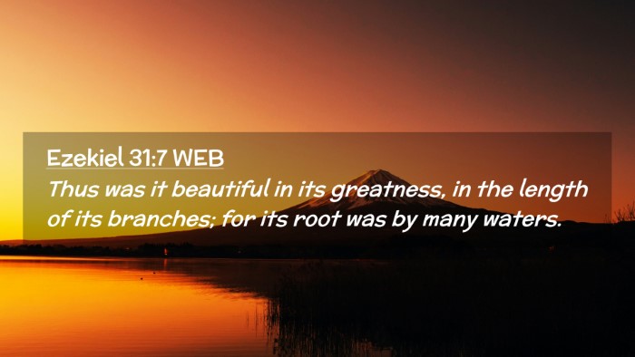 Picture 02 - Ezekiel 31:7 WEB Desktop Wallpaper - Thus was it beautiful in its greatness, in the - Desktop Bible Verse Wallpaper