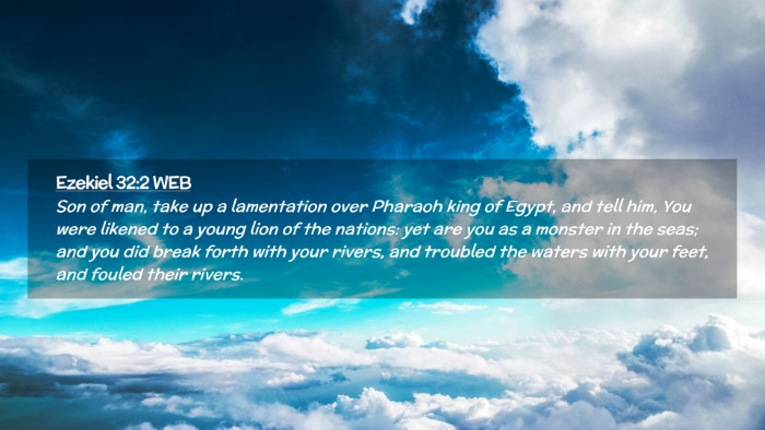 Picture 02 - Ezekiel 32:2 WEB Desktop Wallpaper - Son of man, take up a lamentation over Pharaoh - Desktop Bible Verse Wallpaper