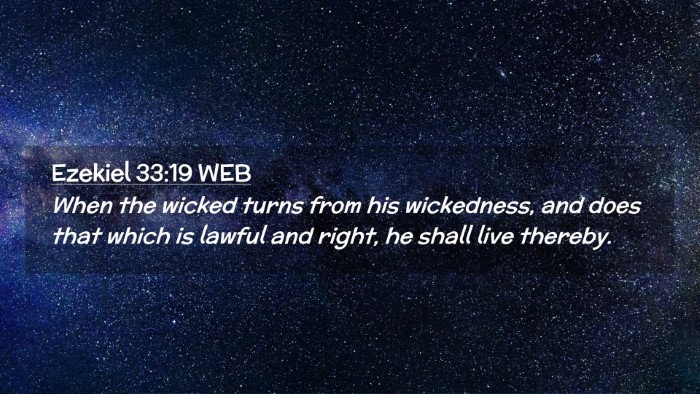 Picture 02 - Ezekiel 33:19 WEB Desktop Wallpaper - When the wicked turns from his wickedness, and - Desktop Bible Verse Wallpaper