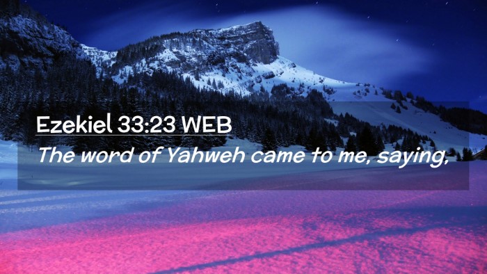 Picture 02 - Ezekiel 33:23 WEB Desktop Wallpaper - The word of Yahweh came to me, - Desktop Bible Verse Wallpaper