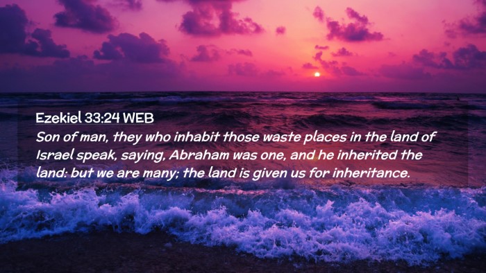 Picture 02 - Ezekiel 33:24 WEB Desktop Wallpaper - Son of man, they who inhabit those waste places - Desktop Bible Verse Wallpaper