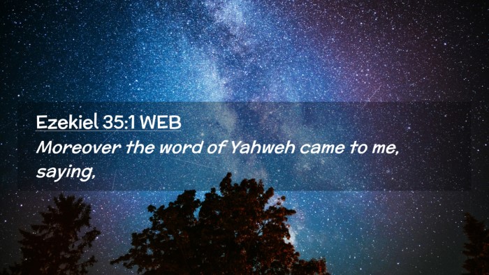 Picture 02 - Ezekiel 35:1 WEB Desktop Wallpaper - Moreover the word of Yahweh came to me, - Desktop Bible Verse Wallpaper