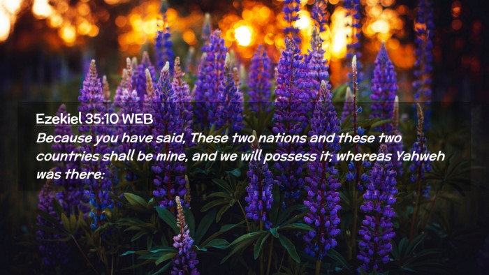 Picture 02 - Ezekiel 35:10 WEB Desktop Wallpaper - Because you have said, These two nations and - Desktop Bible Verse Wallpaper
