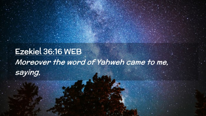 Picture 02 - Ezekiel 36:16 WEB Desktop Wallpaper - Moreover the word of Yahweh came to me, - Desktop Bible Verse Wallpaper