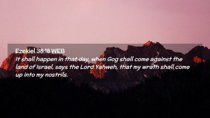 Picture 02 - Ezekiel 38:18 WEB Desktop Wallpaper - It shall happen in that day, when Gog shall come - Desktop Bible Verse Wallpaper