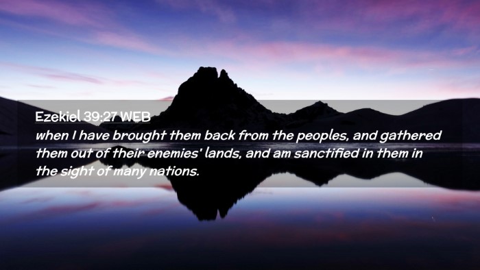 Picture 02 - Ezekiel 39:27 WEB Desktop Wallpaper - when I have brought them back from the peoples, - Desktop Bible Verse Wallpaper