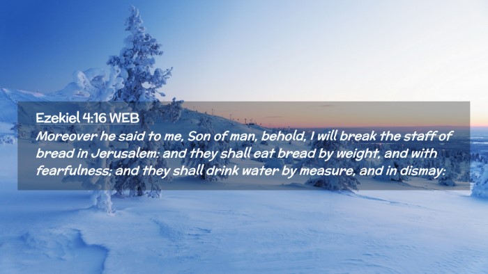 Picture 02 - Ezekiel 4:16 WEB Desktop Wallpaper - Moreover he said to me, Son of man, behold, I - Desktop Bible Verse Wallpaper