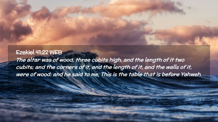 Picture 02 - Ezekiel 41:22 WEB Desktop Wallpaper - The altar was of wood, three cubits high, and the - Desktop Bible Verse Wallpaper