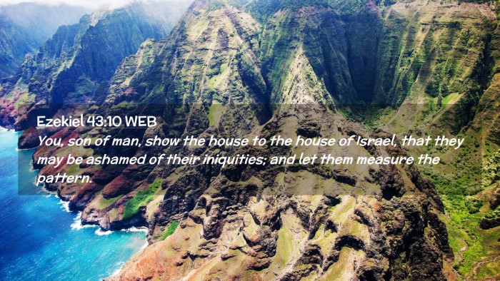 Picture 02 - Ezekiel 43:10 WEB Desktop Wallpaper - You, son of man, show the house to the house of - Desktop Bible Verse Wallpaper