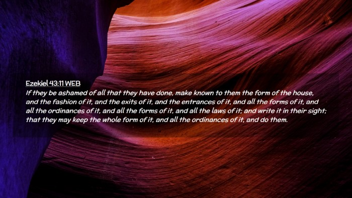 Picture 02 - Ezekiel 43:11 WEB Desktop Wallpaper - If they be ashamed of all that they have done, - Desktop Bible Verse Wallpaper
