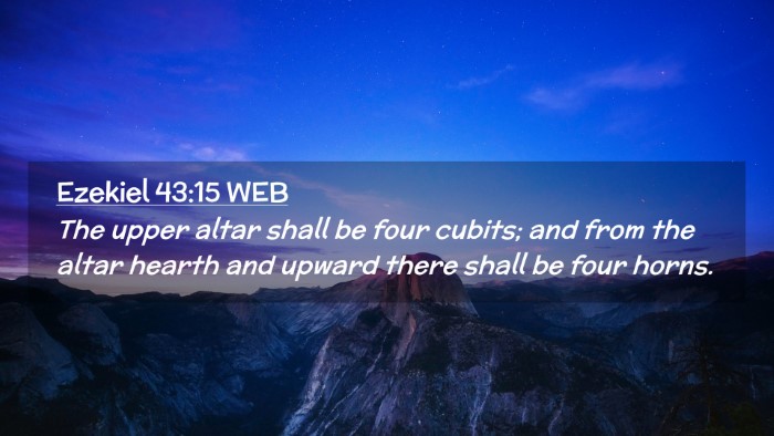 Picture 02 - Ezekiel 43:15 WEB Desktop Wallpaper - The upper altar shall be four cubits; and from - Desktop Bible Verse Wallpaper