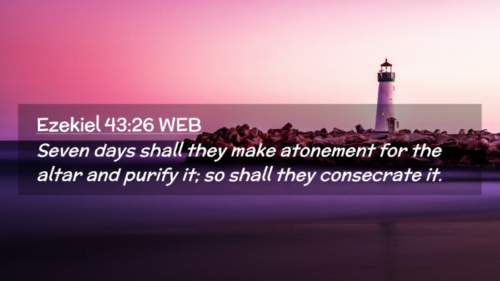Picture 02 - Ezekiel 43:26 WEB Desktop Wallpaper - Seven days shall they make atonement for the - Desktop Bible Verse Wallpaper