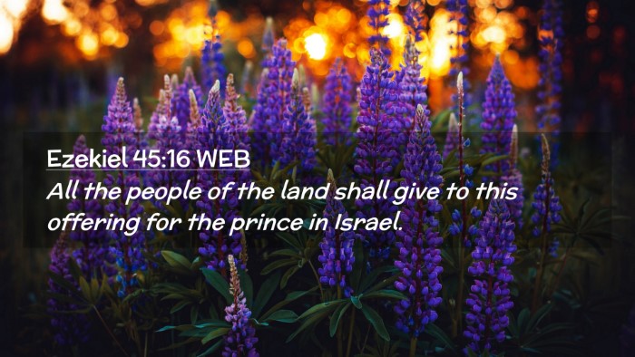 Picture 02 - Ezekiel 45:16 WEB Desktop Wallpaper - All the people of the land shall give to this - Desktop Bible Verse Wallpaper