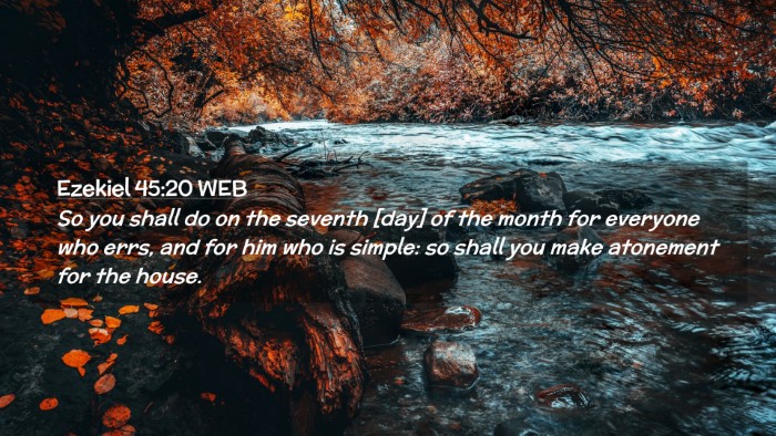 Picture 02 - Ezekiel 45:20 WEB Desktop Wallpaper - So you shall do on the seventh [day] of the month - Desktop Bible Verse Wallpaper
