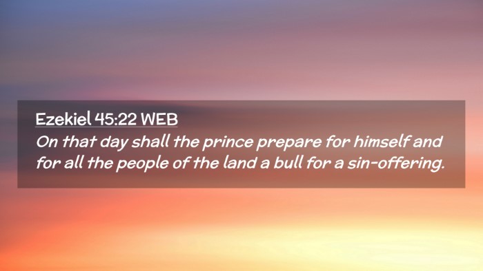 Picture 02 - Ezekiel 45:22 WEB Desktop Wallpaper - On that day shall the prince prepare for himself - Desktop Bible Verse Wallpaper