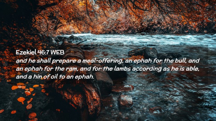 Picture 02 - Ezekiel 46:7 WEB Desktop Wallpaper - and he shall prepare a meal-offering, an ephah - Desktop Bible Verse Wallpaper